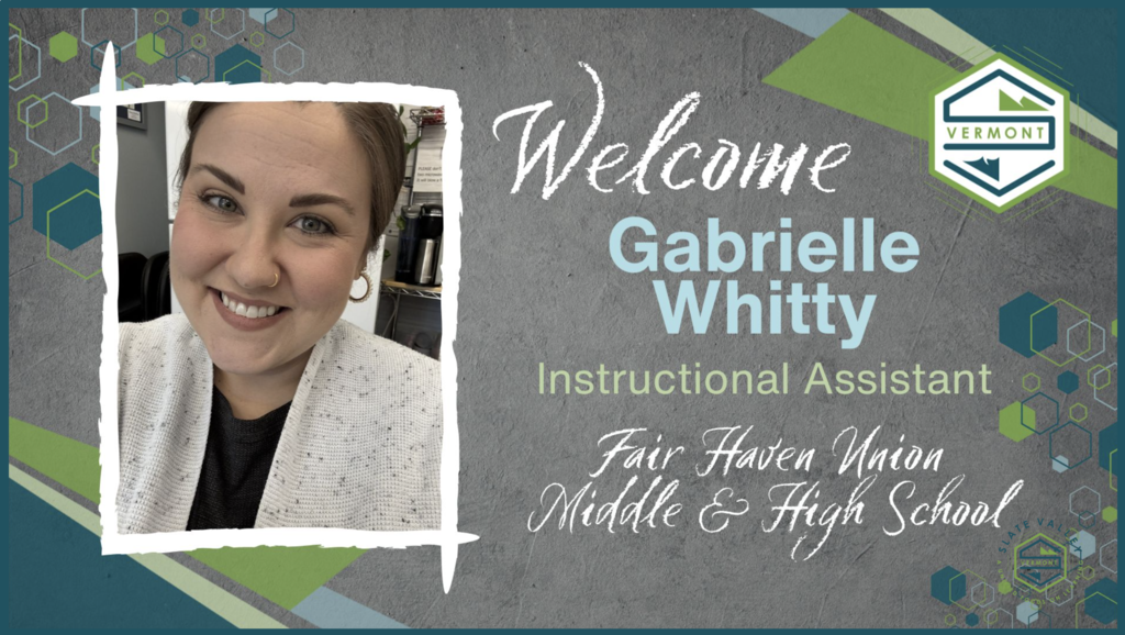 Portrait of Gabrielle Whitty with text: “Welcome Gabrielle Whitty, Instructional Assistant, Fair Haven Union Middle & High School.”