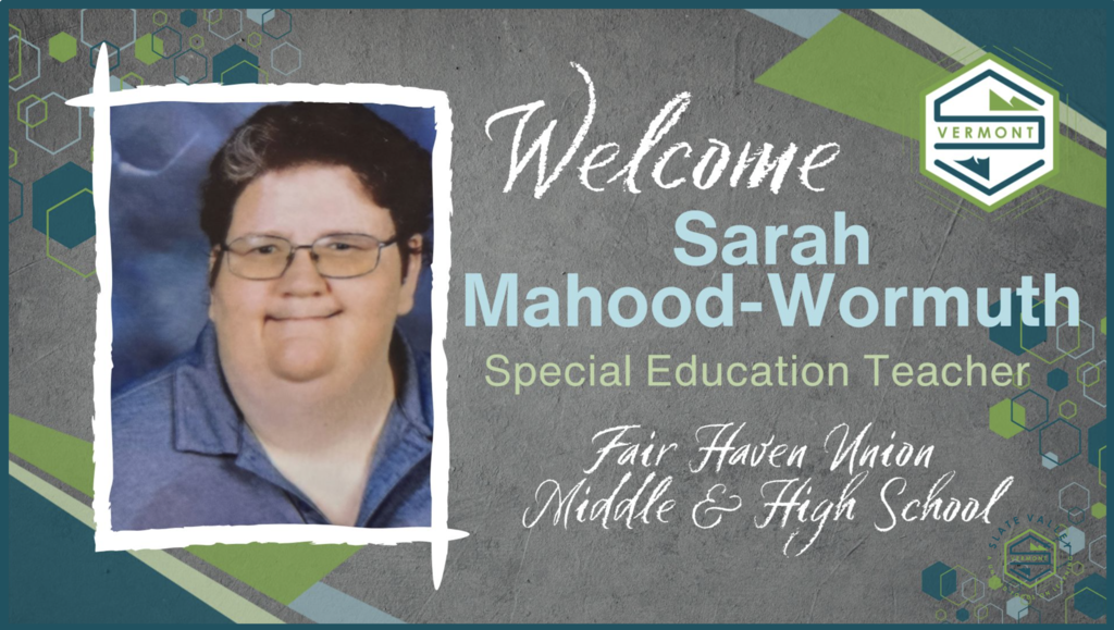 Portrait of Sarah Mahood-Wormuth with text: “Welcome Sarah Mahood-Wormuth, Special Education Teacher, Fair Haven Union Middle & High School.”