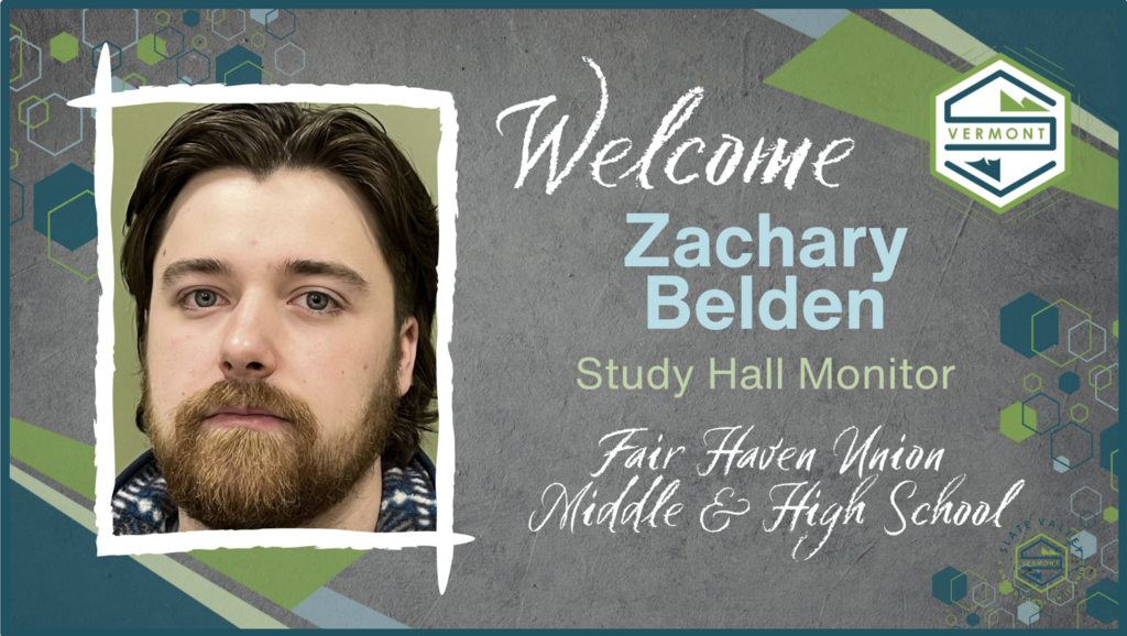 Portrait of Zachary Belden with text: “Welcome Zachary Belden, Study Hall Monitor, Fair Haven Union Middle & High School.”