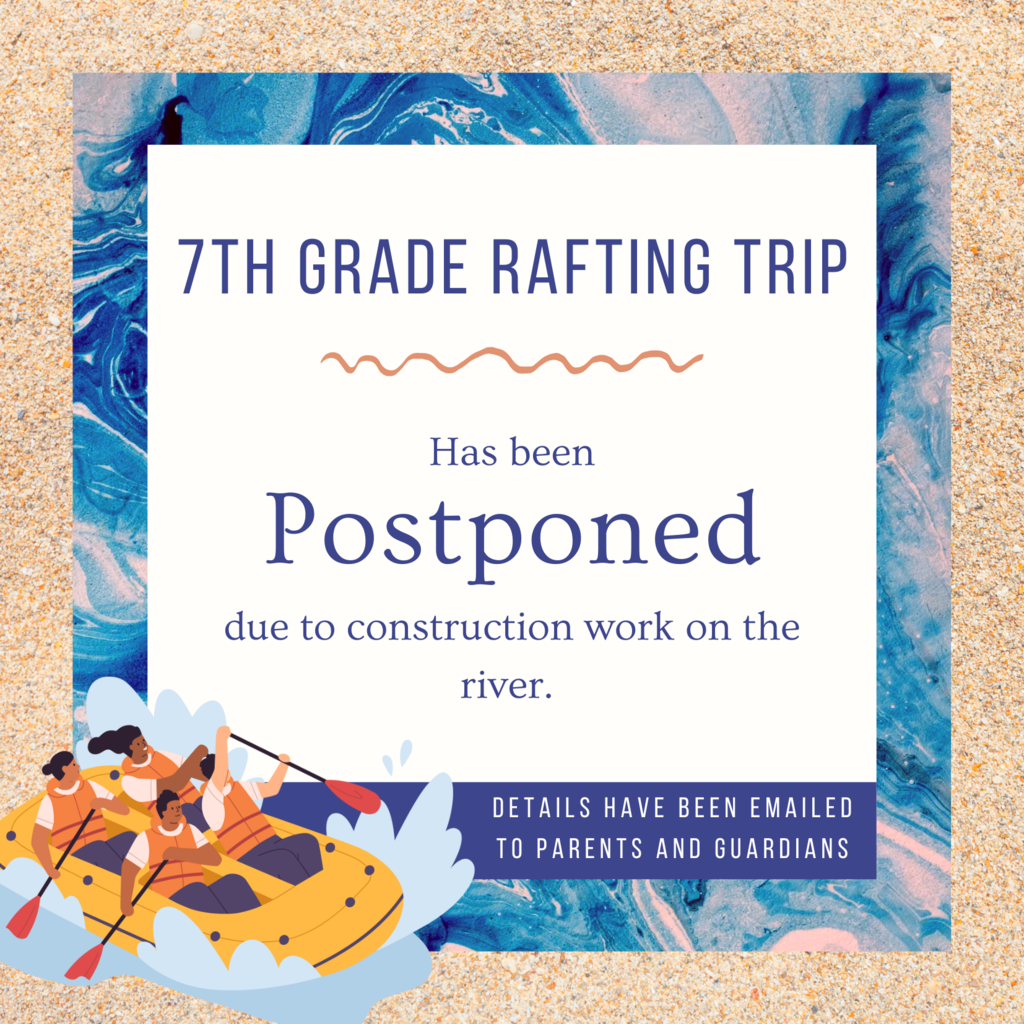 Flyer with sandy and blue marbled background announcing “7th Grade Rafting Trip has been postponed due to construction work on the river.” Illustration of four people paddling a yellow raft in the lower left corner. Text at the bottom reads, “Details have been emailed to parents and guardians.