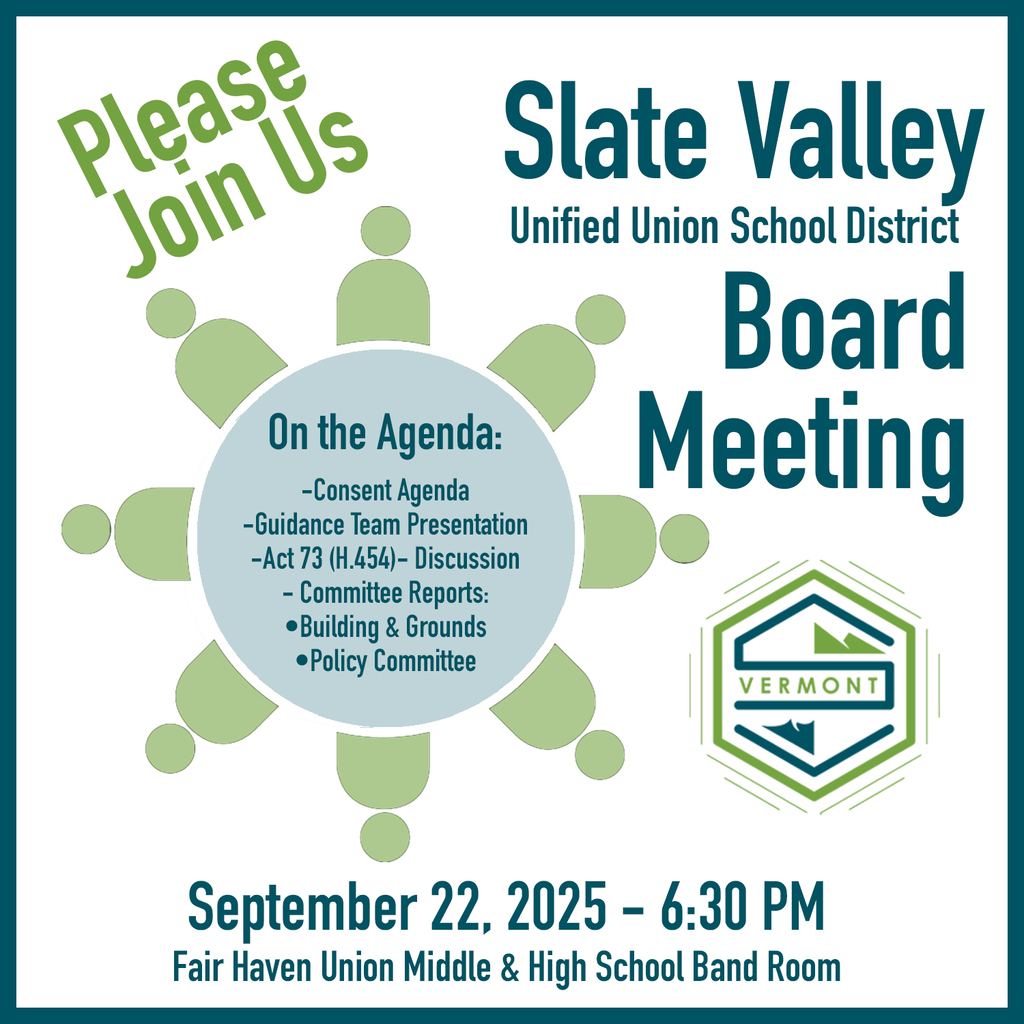 Flyer for Slate Valley Unified Union School District Board Meeting on September 22, 2025, at 6:30 PM at Fair Haven Union Middle & High School Band Room. Agenda includes consent agenda, guidance team presentation, Act 73 (H.454) discussion, and committee reports on building & grounds and policy.