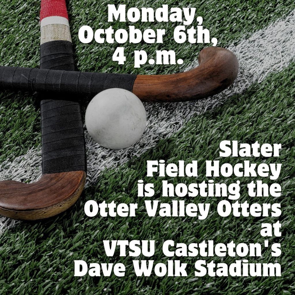Graphic with two crossed field hockey sticks and a ball on turf. Text reads: Monday, October 6th, 4 p.m. Slater Field Hockey is hosting the Otter Valley Otters at VTSU Castleton's Dave Wolk Stadium.