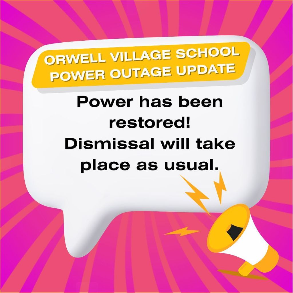 Bright Pink Graphic stating the Power has been restored at Orwell Village School and Dismissal will take place as usual