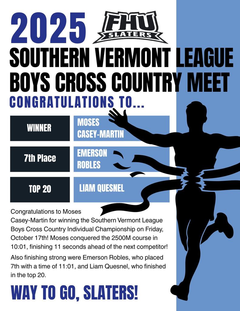 Graphic celebrating the 2025 Southern Vermont League Boys Cross Country Meet. The image features a runner crossing the finish line and lists winners: Moses Casey-Martin (Winner), Emerson Robles (7th Place), and Liam Quesnel (Top 20). The text congratulates them for their strong finishes and ends with ‘Way to go, Slaters!’ under the FHU Slaters logo.