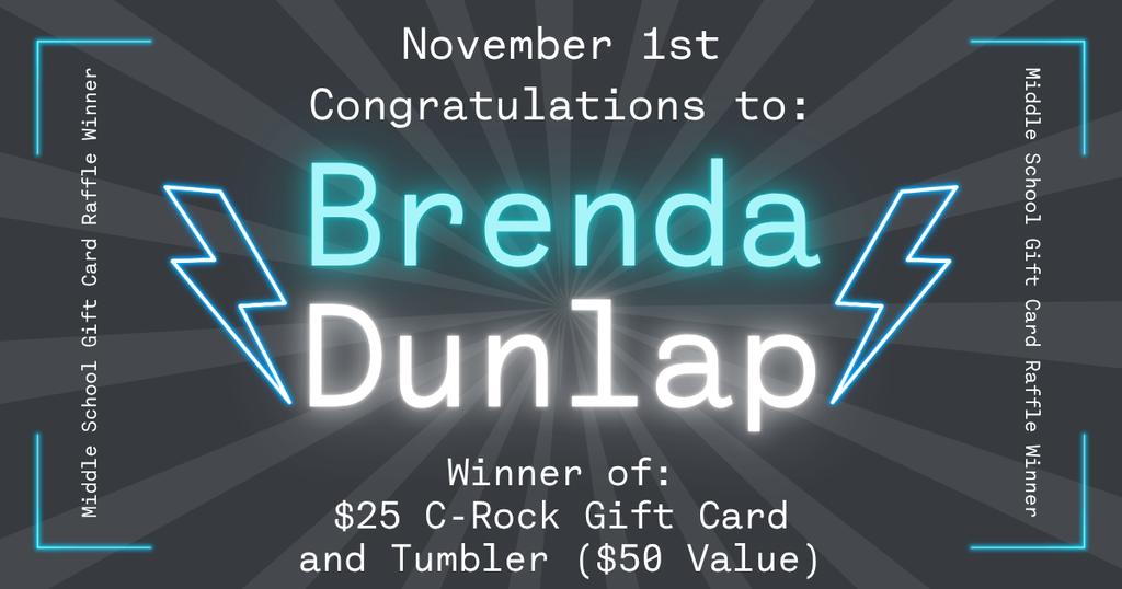 Graphic announcing the November 1st Middle School Gift Card Raffle winner. The background is dark gray with a starburst pattern. At the top, white text reads “November 1st Congratulations to:”. In the center, large glowing teal and white text says “Brenda Dunlap.” On either side of the name are blue lightning bolt outlines. Below, smaller white text reads “Winner of: $25 C-Rock Gift Card and Tumbler ($50 Value).” The edges of the image feature the repeated text “Middle School Gift Card Raffle Winner” in white.