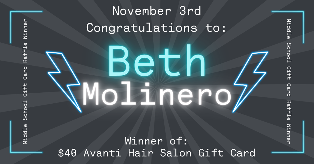 Graphic announcement with a dark gray radial background and neon blue highlights. Text reads: “November 3rd. Congratulations to: Beth Molinero. Winner of: $40 Avanti Hair Salon Gift Card.” Along the sides, the text repeats: “Middle School Gift Card Raffle Winner.” Blue lightning bolt graphics flank the name “Beth Molinero,” which is displayed prominently in glowing teal and white letters.