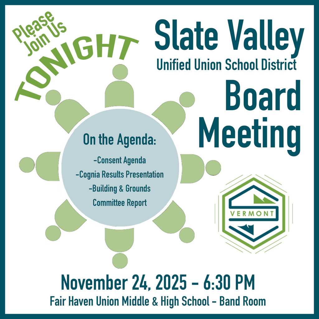 A graphic flyer announces the Slate Valley Unified Union School District Board Meeting. The design features green and blue text with circular decorative elements. It reads: “Please Join Us TONIGHT,” “Slate Valley Unified Union School District Board Meeting,” and lists the agenda items: “Consent Agenda, Cognia Results Presentation, Building & Grounds Committee Report.” The Slate Valley logo is displayed on the right. At the bottom, it states: “November 24, 2025 – 6:30 PM, Fair Haven Union Middle & High School – Band Room.”