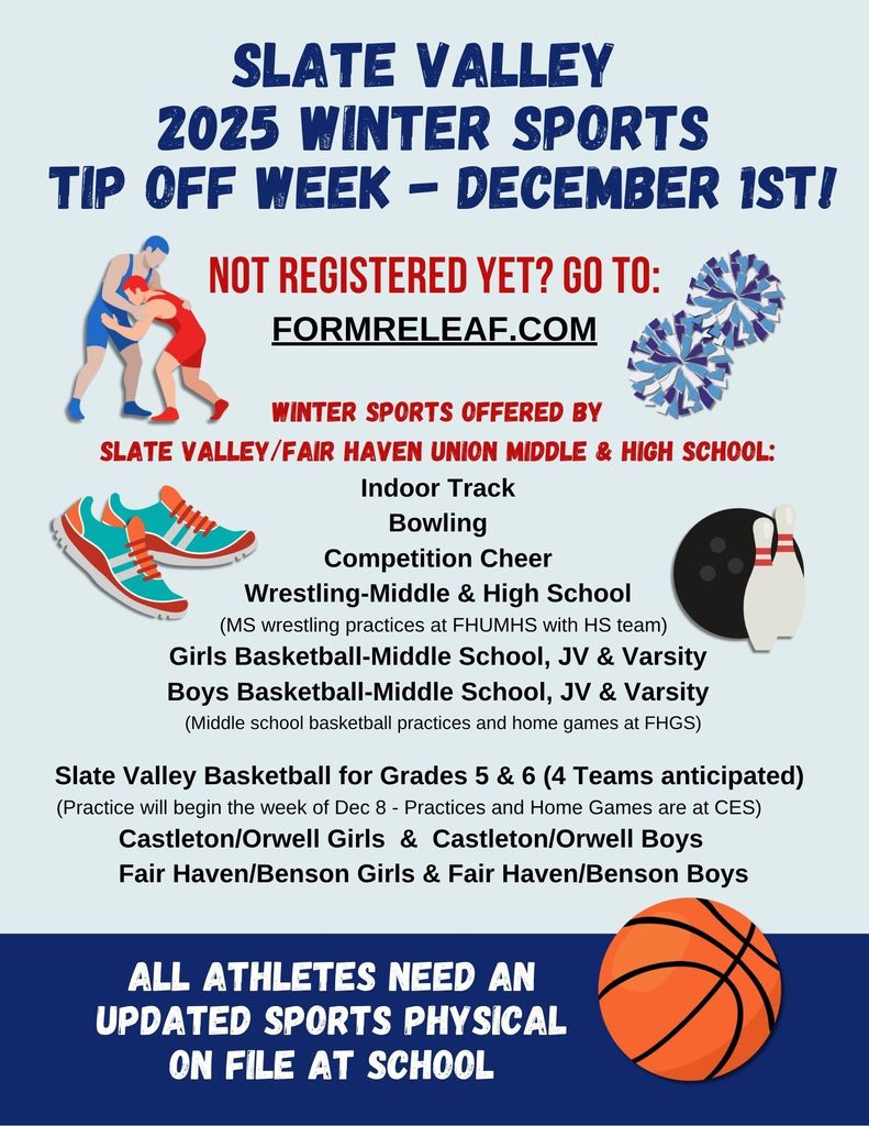 A promotional graphic for Slate Valley’s 2025 Winter Sports Tip-Off Week, starting December 1st. The top features bold blue text reading “Slate Valley 2025 Winter Sports Tip Off Week – December 1st!” Below it, red text says “Not registered yet? Go to: FormReleaf.com.” Small illustrations of wrestlers, pom-poms, running shoes, a bowling ball and pins, and a basketball appear throughout. The flyer lists winter sports offered at Slate Valley/Fair Haven Union Middle & High School: Indoor Track, Bowling, Competition Cheer, Middle & High School Wrestling, Girls Basketball (Middle School, JV, Varsity), Boys Basketball (Middle School, JV, Varsity), and Slate Valley Basketball for Grades 5–6 with practices and games at CES. It also notes Castleton/Orwell and Fair Haven/Benson team groupings. A blue banner at the bottom reads, “All athletes need an updated sports physical on file at school.”