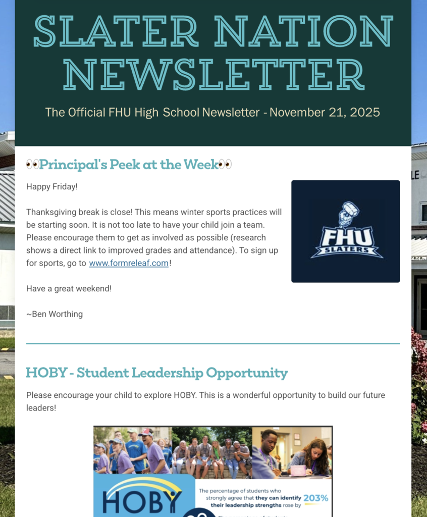 Screenshot of the Slater Nation Newsletter dated November 21, 2025. The header reads ‘Slater Nation Newsletter – The Official FHU High School Newsletter.’ Below is a section titled ‘Principal’s Peek at the Week’ with a message from Principal Ben Worthing about Thanksgiving break, winter sports sign-ups, and encouraging student involvement. To the right is the FHU Slaters logo featuring a stylized arm holding a hammer. The next section headline reads ‘HOBY – Student Leadership Opportunity’ and introduces a program encouraging students to build leadership skills.