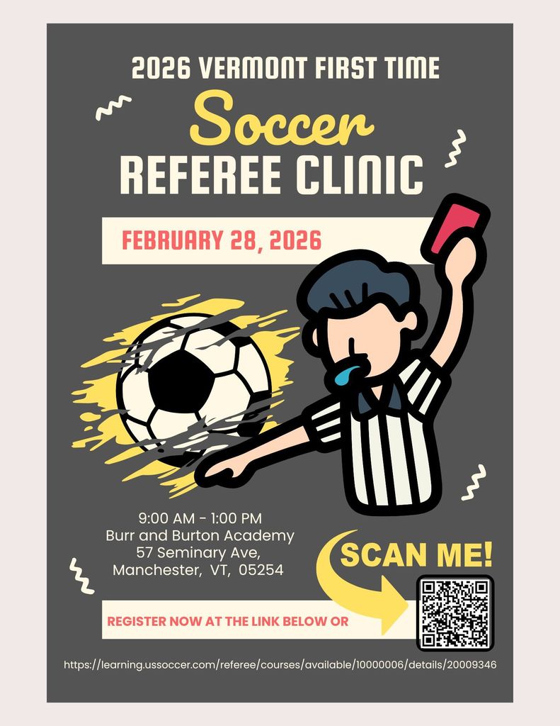 Graphic flyer for the “2026 Vermont First Time Soccer Referee Clinic.” The top features bold text with “Soccer Referee Clinic” in large white and yellow letters on a dark gray background. Below, the date “February 28, 2026” appears in a red box. On the right side is a cartoon referee blowing a whistle and holding up a red card. On the left is a large illustrated soccer ball with yellow motion streaks. Event details list the time (9:00 AM–1:00 PM) and location (Burr and Burton Academy, 57 Seminary Ave, Manchester, VT). A yellow arrow points to a QR code labeled “Scan Me!” The bottom includes a link for registration.