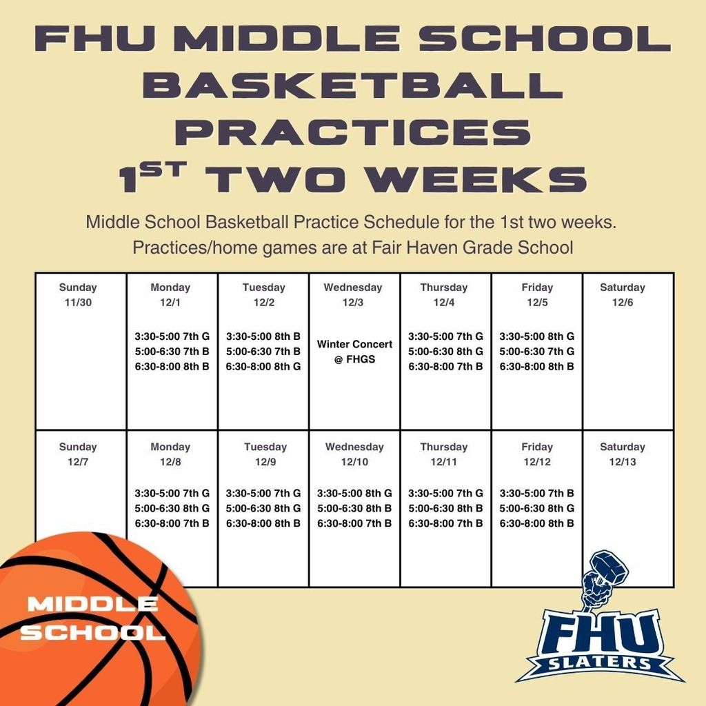 Graphic titled “FHU Middle School Basketball Practices – First Two Weeks.” Features a practice schedule grid for 7th and 8th grade boys’ and girls’ basketball from November 30 to December 13. Notes that practices and home games are at Fair Haven Grade School. A basketball icon labeled “Middle School” appears in the lower left, and the FHU Slaters logo is in the lower right.