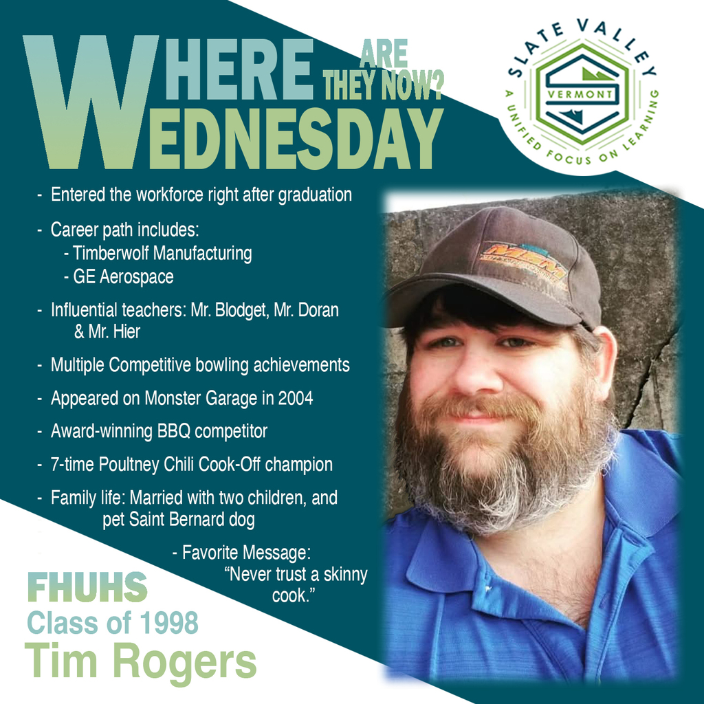 Graphic titled “Where Are They Now Wednesday” featuring Fair Haven Union High School alumnus Tim Rogers, Class of 1998. It lists his career at Timberwolf Manufacturing and GE Aerospace, mentions influential teachers Mr. Blodget, Mr. Doran, and Mr. Hier, and highlights achievements in bowling, BBQ, and chili competitions. It notes he appeared on Monster Garage in 2004 and lives with his wife, two children, and a Saint Bernard. His favorite quote reads, “Never trust a skinny cook.”