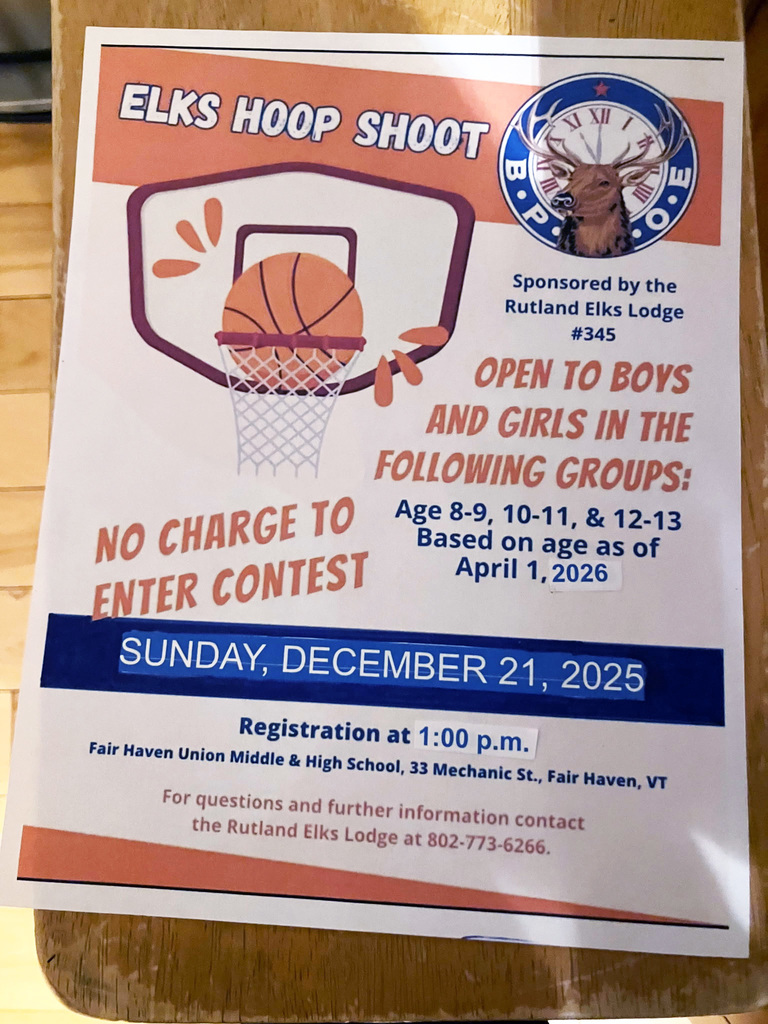 A flyer for the “Elks Hoop Shoot,” sponsored by the Rutland Elks Lodge #345. The top left shows an illustration of a basketball going through a hoop, and the top right features the Elks Lodge emblem with an elk head and clock. The flyer announces that there is no charge to enter the contest, which is open to boys and girls ages 8–9, 10–11, and 12–13, based on age as of April 1, 2026. The event takes place Sunday, December 21, 2025. Registration is at 1:00 p.m. at Fair Haven Union Middle & High School, 33 Mechanic St., Fair Haven, VT. For questions or more information, the flyer lists the Rutland Elks Lodge phone number 802-773-6266.