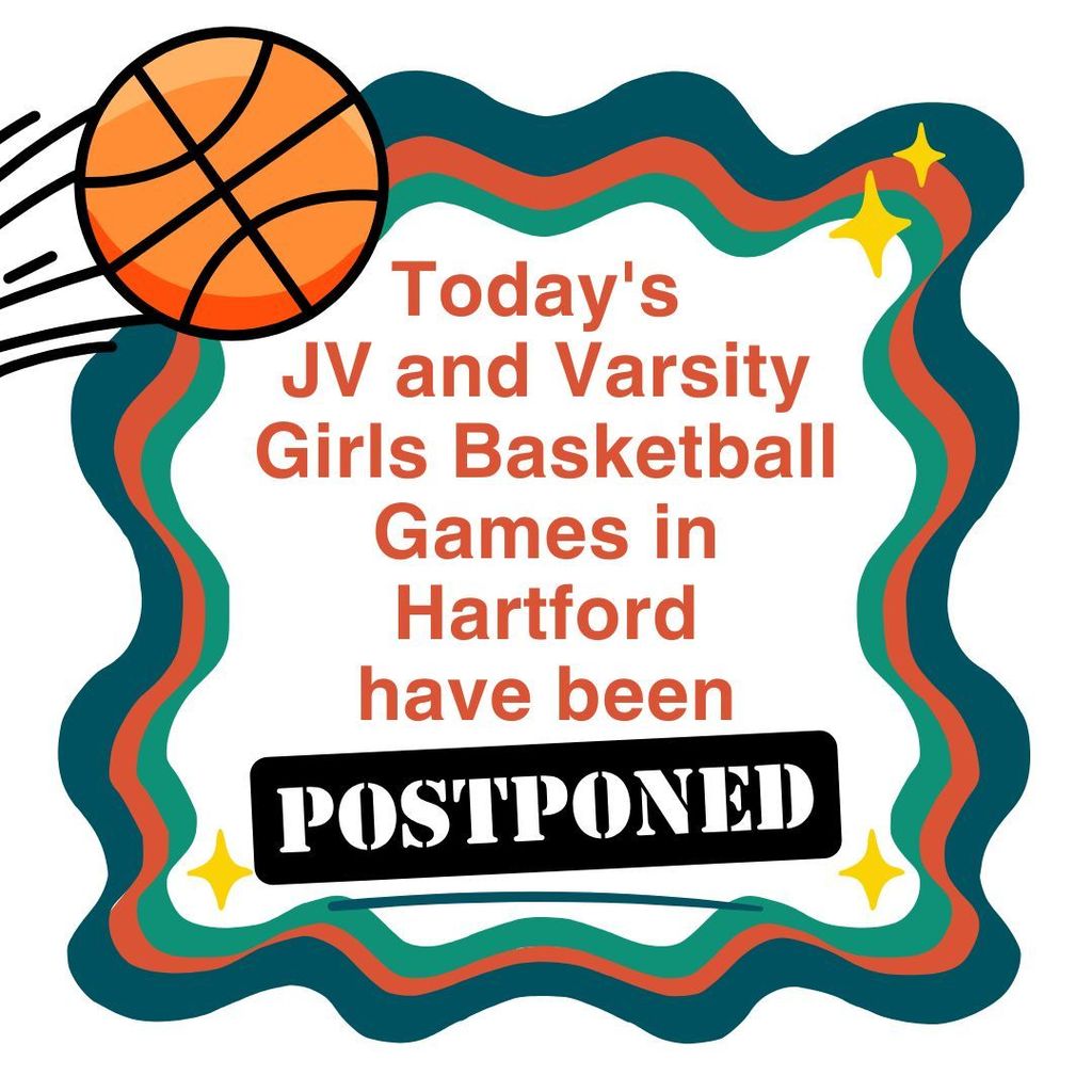 Graphic announcing that today’s JV and varsity girls basketball games in Hartford have been postponed, with a basketball icon and bold “Postponed” label.