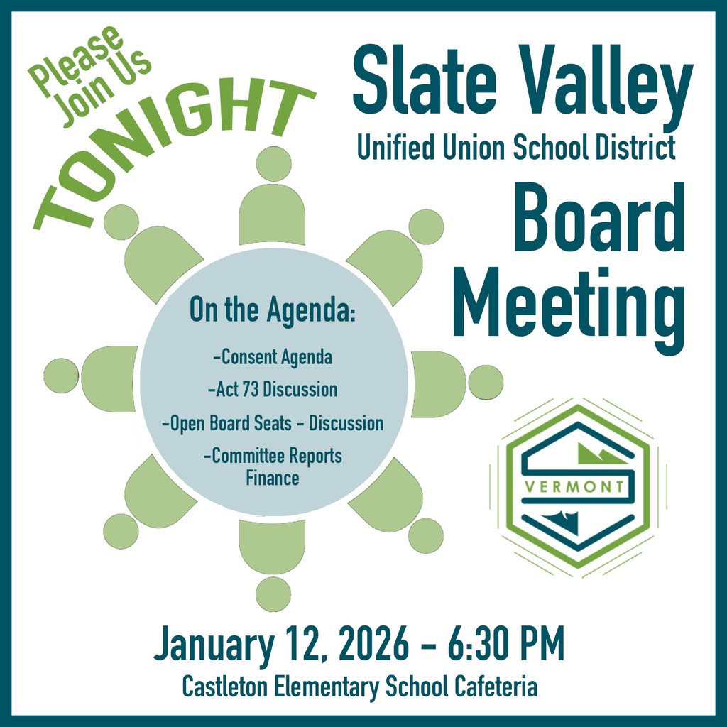 Graphic announcing a Slate Valley Unified Union School District Board Meeting on January 12, 2026, at 6:30 PM in the Castleton Elementary School cafeteria. Agenda items include the consent agenda, Act 73 discussion, open board seats discussion, and committee finance reports. Includes district logo and “Please Join Us Tonight” text.