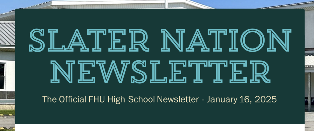 Graphic header reading “Slater Nation Newsletter” with the subtitle “The Official FHU High School Newsletter – January 16, 2025,” displayed in teal text on a dark green background, with part of a school building visible behind the banner.
