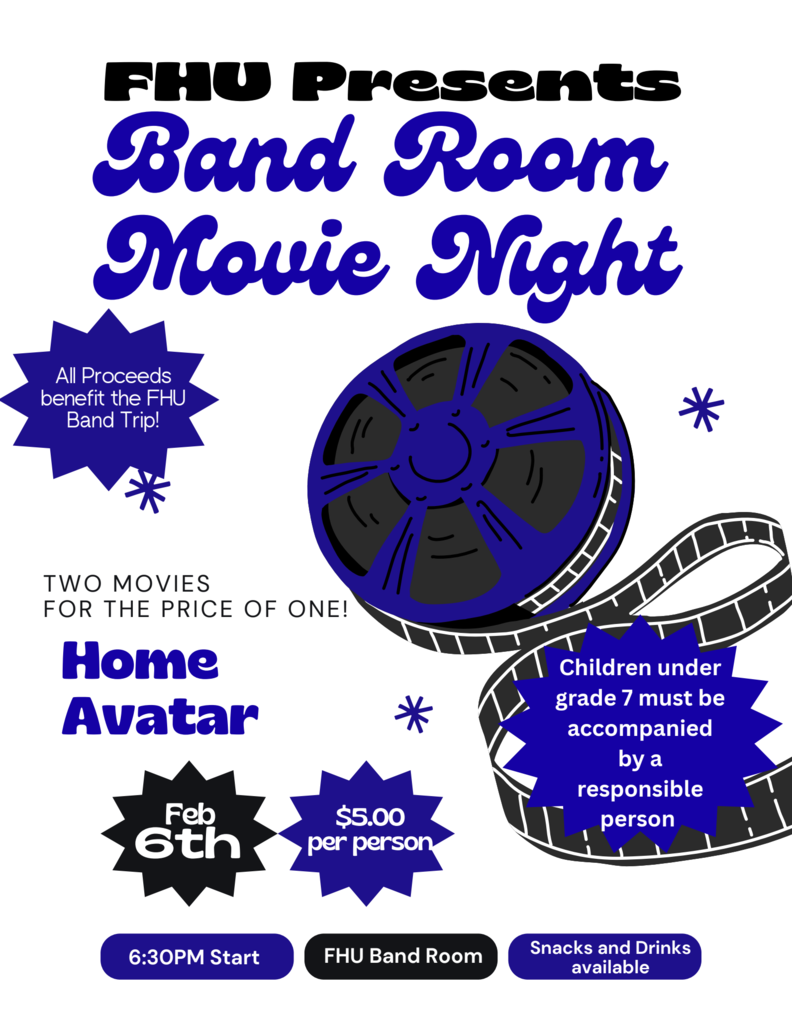 Flyer titled “FHU Presents Band Room Movie Night.” The design features a large blue film reel with filmstrip graphics. Text notes that all proceeds benefit the FHU Band Trip and that attendees get two movies for the price of one. The movies listed are “Home” and “Avatar.” Event details include February 6, a 6:30 PM start time, location in the FHU Band Room, and a cost of $5 per person. Additional text states that snacks and drinks are available and that children under grade 7 must be accompanied by a responsible person.