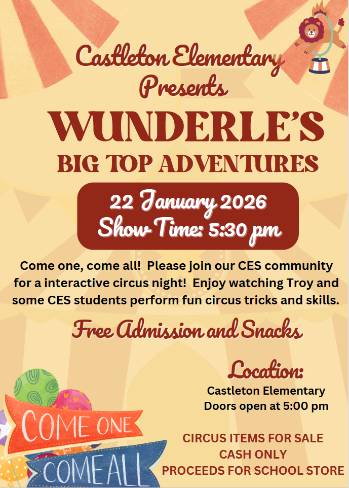 Flyer titled “Castleton Elementary Presents Wunderle’s Big Top Adventures” with circus-themed graphics. Event is January 22, 2026, showtime 5:30 pm, free admission and snacks, held at Castleton Elementary School with circus items for sale, cash only.