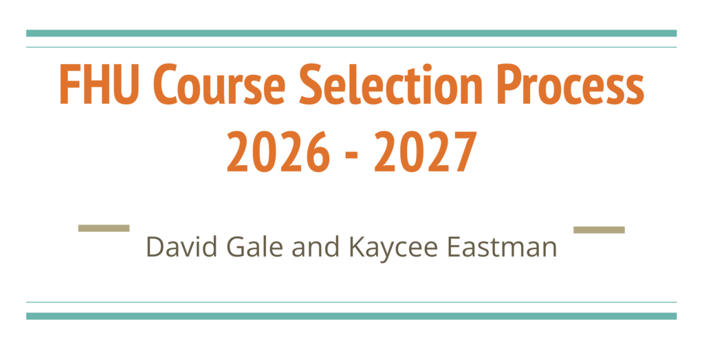 Graphic with the title “FHU Course Selection Process 2026–2027” centered on a white background with teal and gold accent lines. Text below reads “David Gale and Kaycee Eastman.”