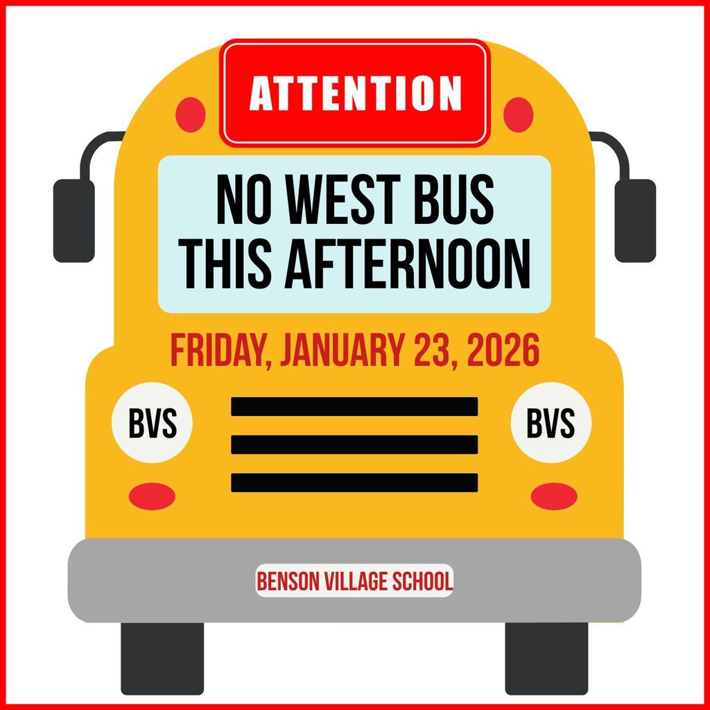 Graphic of a yellow school bus with a red “Attention” sign and the message “No West Bus This Afternoon” and “Friday, January 23, 2026.” The bus is labeled “BVS,” with “Benson Village School” shown on the bumper.