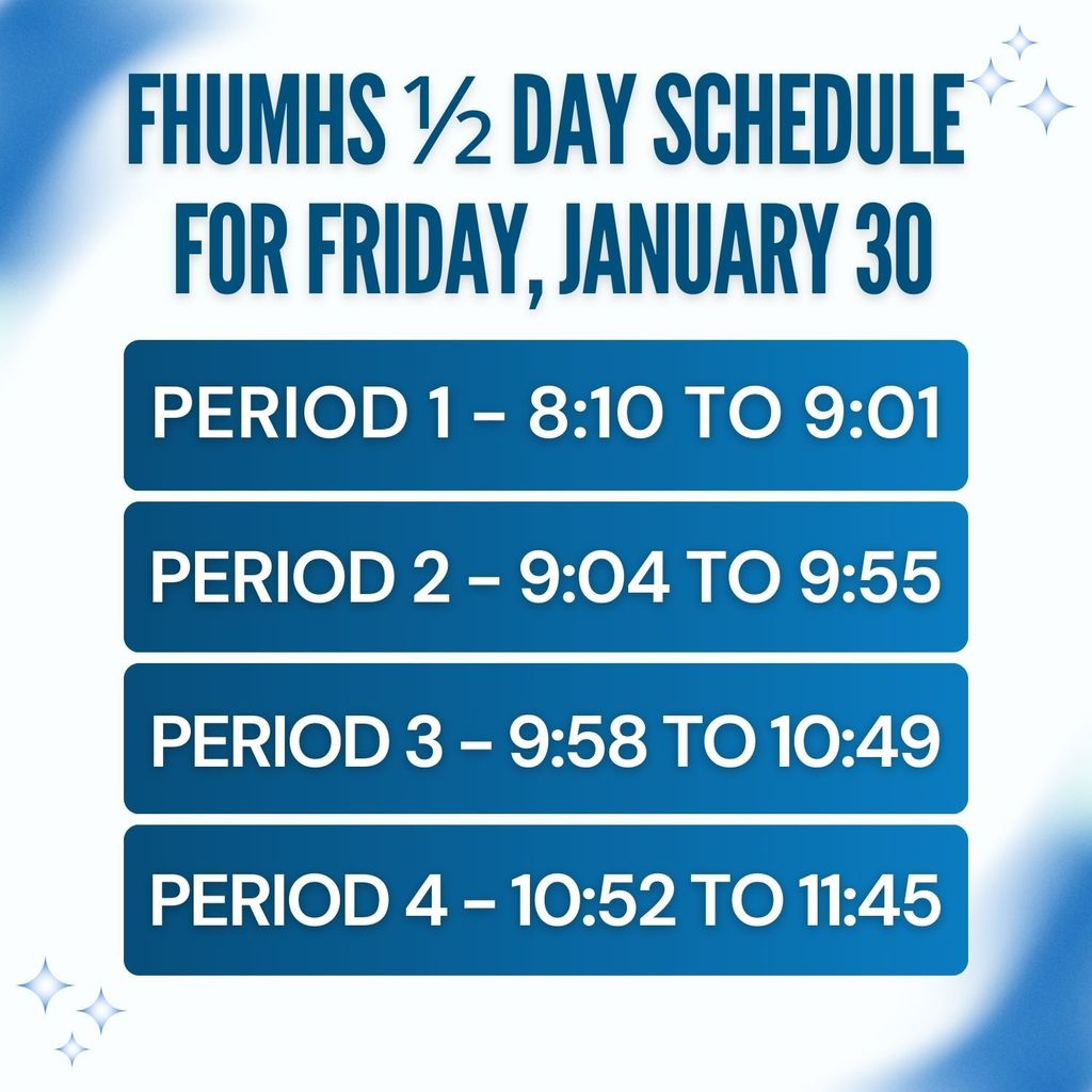 Graphic titled “FHUMHS ½ Day Schedule for Friday, January 30.” It lists class periods and times: Period 1 from 8:10–9:01, Period 2 from 9:04–9:55, Period 3 from 9:58–10:49, and Period 4 from 10:52–11:45.