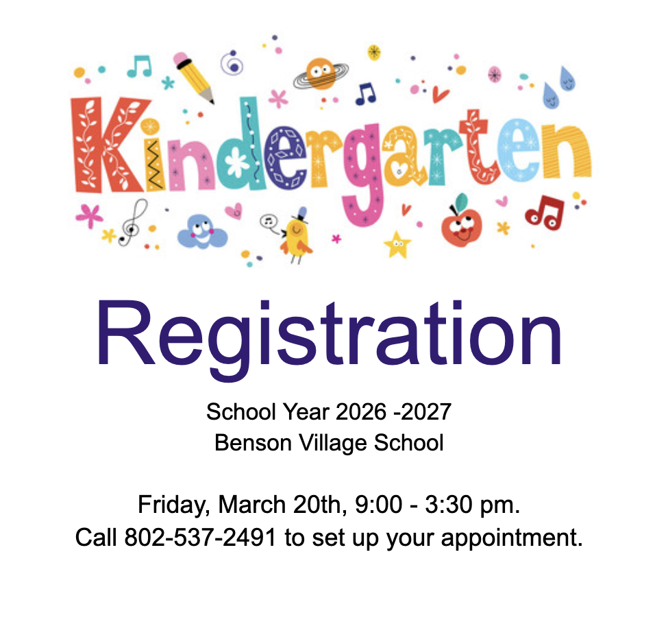 Kindergarten registration announcement for Benson Village School for the 2026–2027 school year, with colorful “Kindergarten” header and text stating registration is Friday, March 20, from 9:00 a.m. to 3:30 p.m., and to call 802-537-2491 to schedule an appointment.