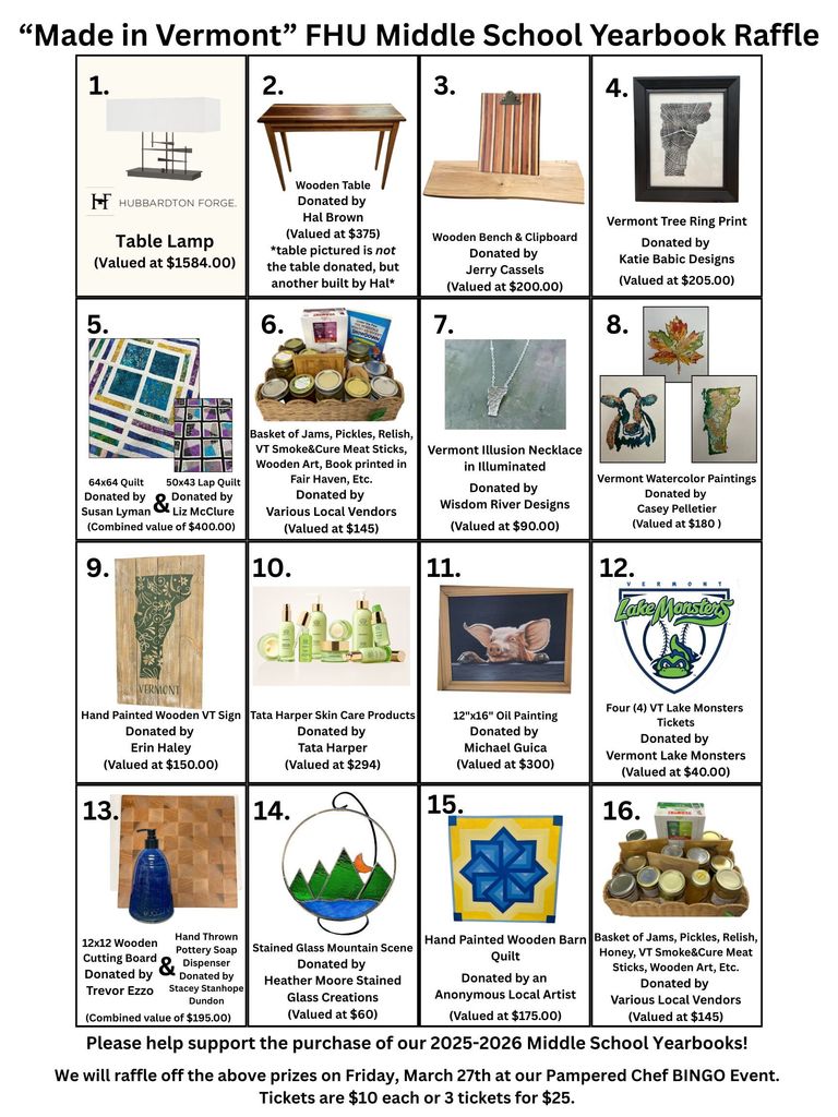 Flyer titled “Made in Vermont FHU Middle School Yearbook Raffle” displaying a grid of 16 Vermont-made raffle prizes, including a Hubbardton Forge table lamp, wooden table, wooden bench and clipboard, Vermont tree ring print, quilts, local food baskets, Vermont jewelry, watercolor paintings, hand-painted wooden sign, Tata Harper skincare products, oil painting of a pig, Lake Monsters tickets, cutting board and soap dispenser set, stained glass mountain scene, barn quilt, and another local food basket. Text explains proceeds support 2025–2026 middle school yearbooks, tickets cost $10 each or three for $25, and winners will be drawn Friday, March 27 at the Pampered Chef Bingo event.