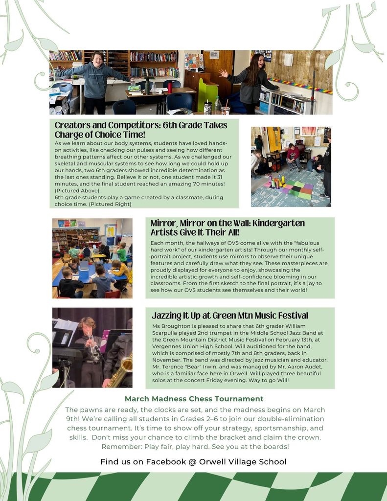Second page of the Orwell Village School February 2026 newsletter featuring multiple student activities. Photos show sixth graders participating in hands-on body system activities, kindergarten students working on self-portrait art projects, and a student performing with the Green Mountain Music Festival jazz band. The page also promotes a March Madness Chess Tournament for grades 2–6 and includes the school’s Facebook information.