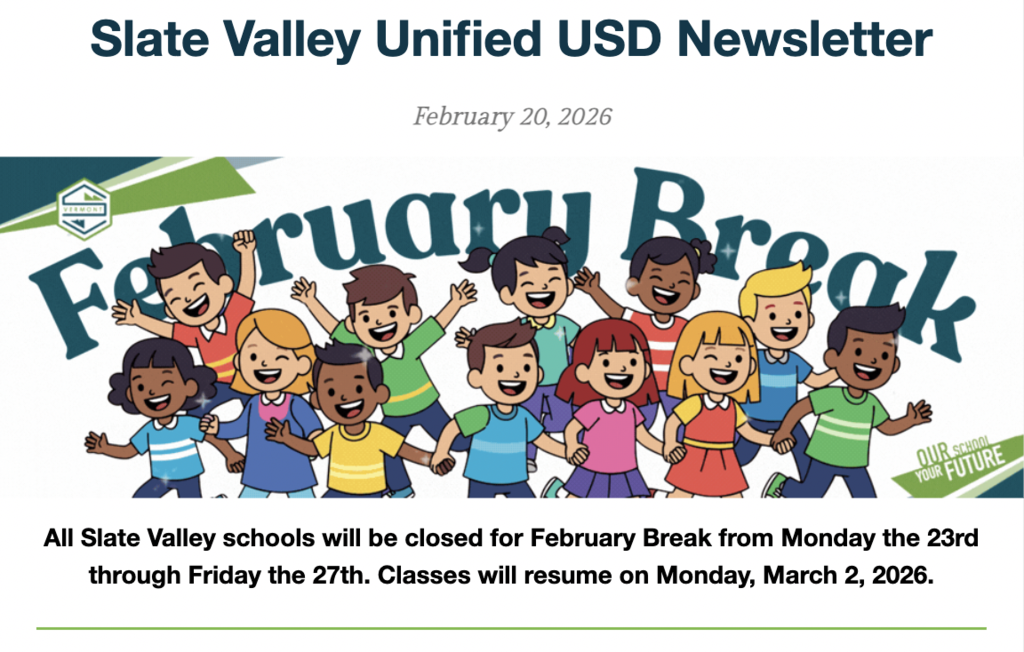 Slate Valley Unified USD newsletter graphic dated February 20, 2026, featuring cartoon children celebrating in front of the words “February Break.” Text reads: All Slate Valley schools will be closed for February Break from Monday the 23rd through Friday the 27th. Classes will resume on Monday, March 2, 2026.