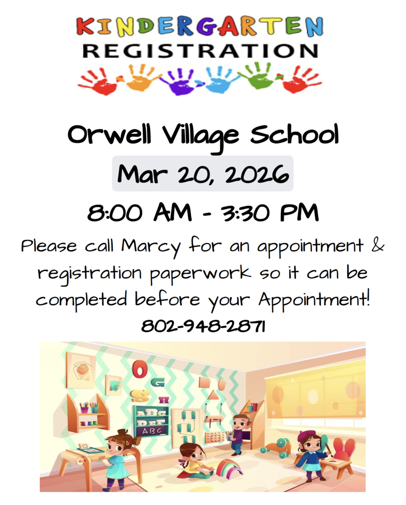 Kindergarten Registration flyer for Orwell Village School. Event is March 20, 2026, from 8:00 AM to 3:30 PM. Families are asked to call Marcy at 802-948-2871 to schedule an appointment and complete registration paperwork in advance. Colorful handprints appear at the top, and a cartoon classroom scene with young children learning and playing is shown at the bottom.
