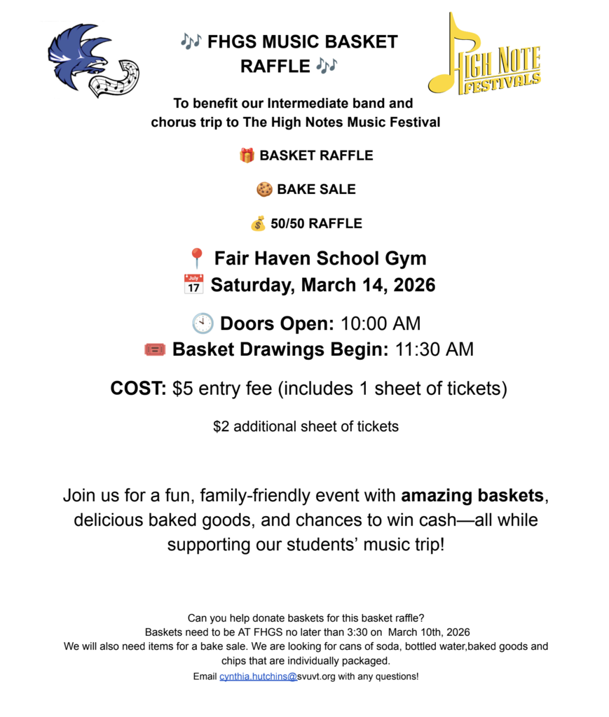 Flyer for the FHGS Music Basket Raffle fundraiser supporting the Intermediate Band and Chorus trip to the High Notes Music Festival. The event will take place at the Fair Haven School Gym on Saturday, March 14, 2026. Doors open at 10:00 AM and basket drawings begin at 11:30 AM. Activities include a basket raffle, bake sale, and 50/50 raffle. Entry costs $5 and includes one sheet of tickets, with additional ticket sheets available for $2. Donations of raffle baskets and individually packaged baked goods, soda, water, and chips are requested.