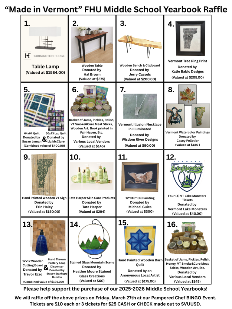 Grid-style flyer titled “Made in Vermont FHU Middle School Yearbook Raffle” showing 16 raffle prizes, including a table lamp, wooden furniture, quilts, Vermont artwork, skincare products, and Lake Monsters tickets. Tickets support the 2025–2026 middle school yearbook and winners will be drawn March 27 at the Pampered Chef Bingo event.