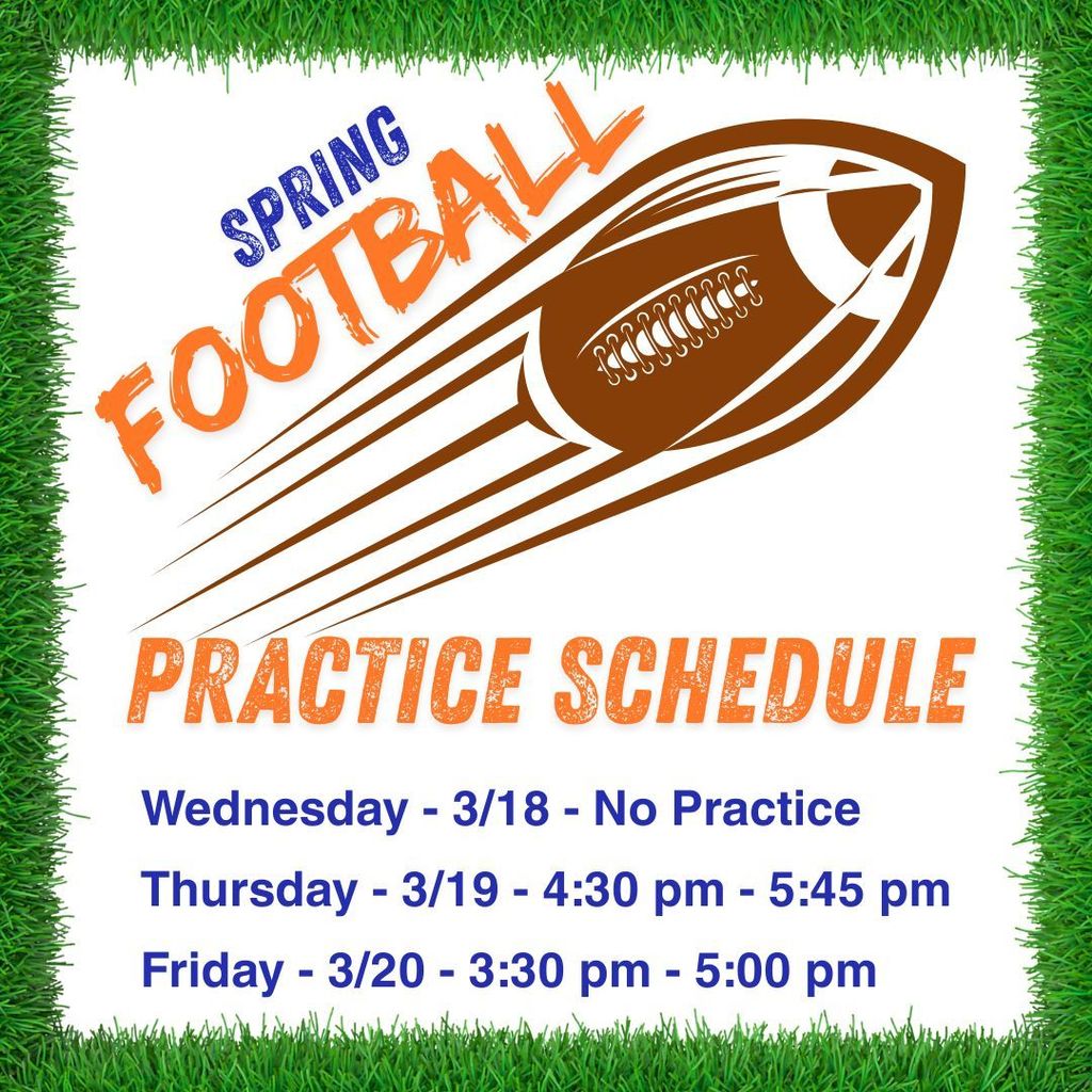 Graphic titled “Spring Football Practice Schedule” with a football illustration and grass border. Schedule reads: Wednesday 3/18 – No Practice; Thursday 3/19 – 4:30 PM to 5:45 PM; Friday 3/20 – 3:30 PM to 5:00 PM.