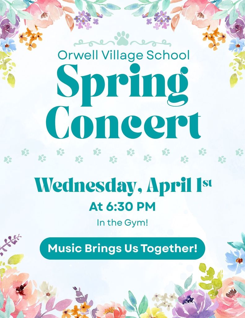 Flyer for Orwell Village School Spring Concert with a floral border, announcing the event on Wednesday, April 1 at 6:30 PM in the gym, with the message “Music Brings Us Together.”