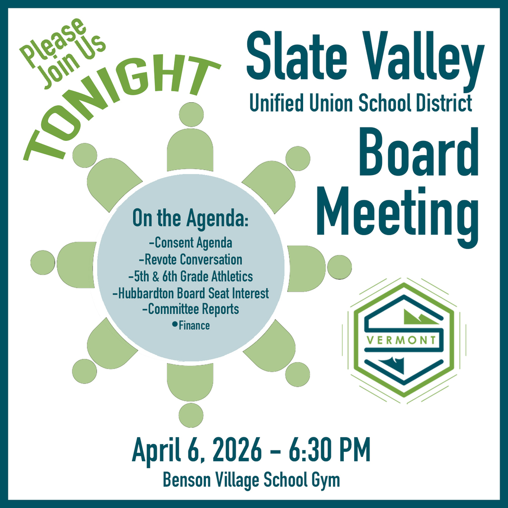 Graphic inviting the public to a Slate Valley Unified Union School District board meeting on April 6, 2026 at 6:30 PM in the Benson Village School gym, with agenda items including consent agenda, revote conversation, 5th and 6th grade athletics, Hubbardton board seat interest, and committee reports (finance).
