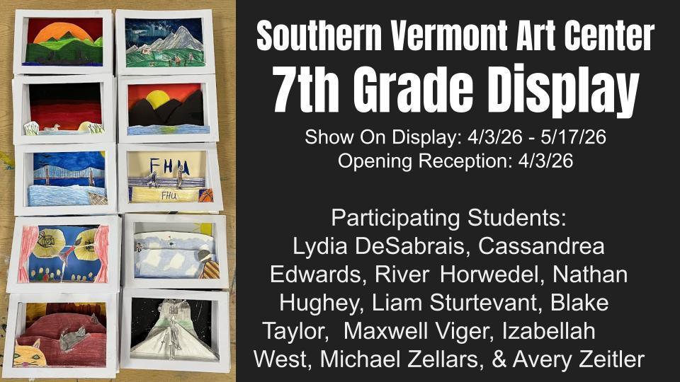 Graphic promoting Southern Vermont Art Center 7th grade student display with dates and list of participating students.