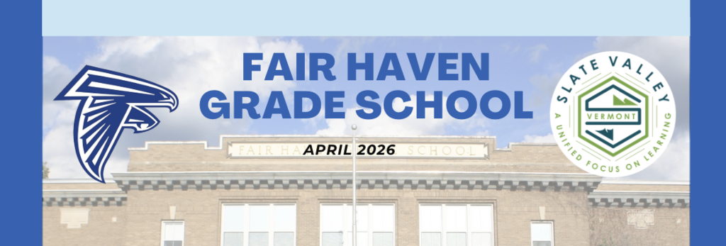 Banner reading “Fair Haven Grade School – April 2026” over a photo of the school building, with a falcon logo on the left and the Slate Valley Unified Union School District logo on the right.