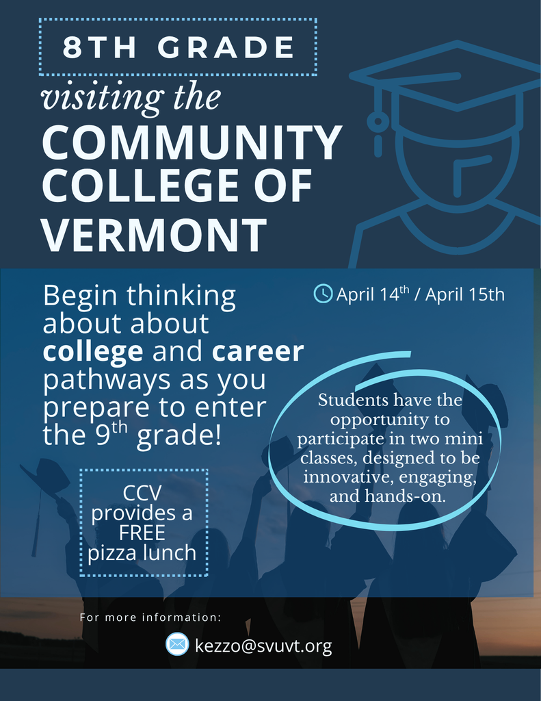 Graphic announcing 8th grade visit to the Community College of Vermont on April 14th and 15th. Includes message about exploring college and career pathways, participating in hands-on mini classes, free pizza lunch provided, and contact email kezzo@svuvt.org for more information.