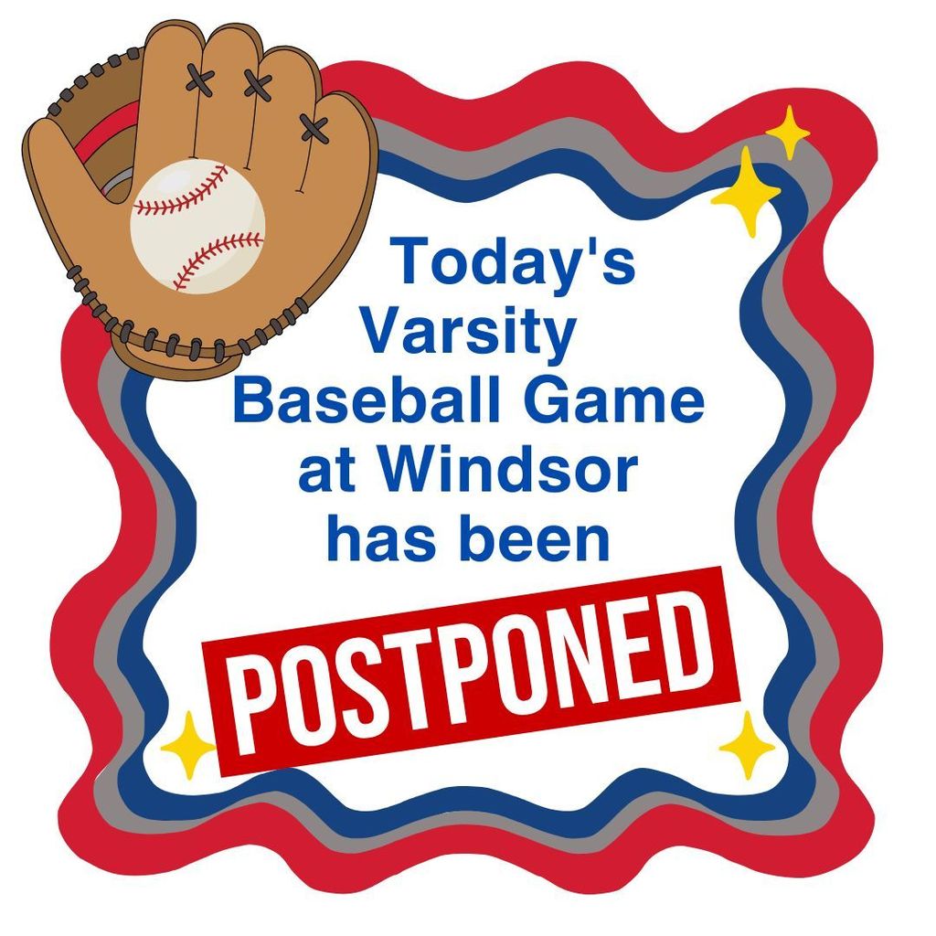 Graphic with a baseball glove and ball illustrating an announcement that today’s varsity baseball game at Windsor has been postponed, with the word “POSTPONED” displayed prominently in red across the center.