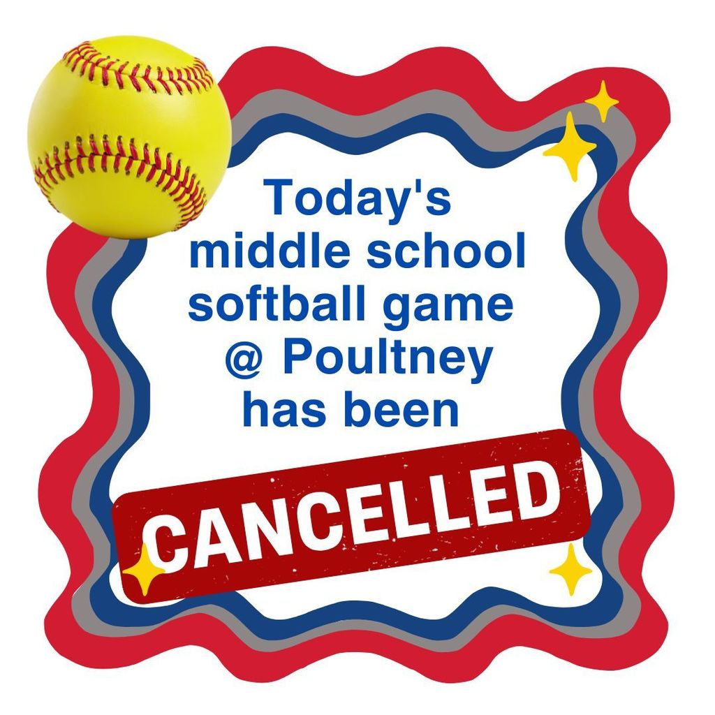 Graphic with a yellow softball in the corner and a red, white, and blue border. Text reads: “Today’s middle school softball game @ Poultney has been CANCELLED,” with “CANCELLED” displayed in a bold red stamp across the center.