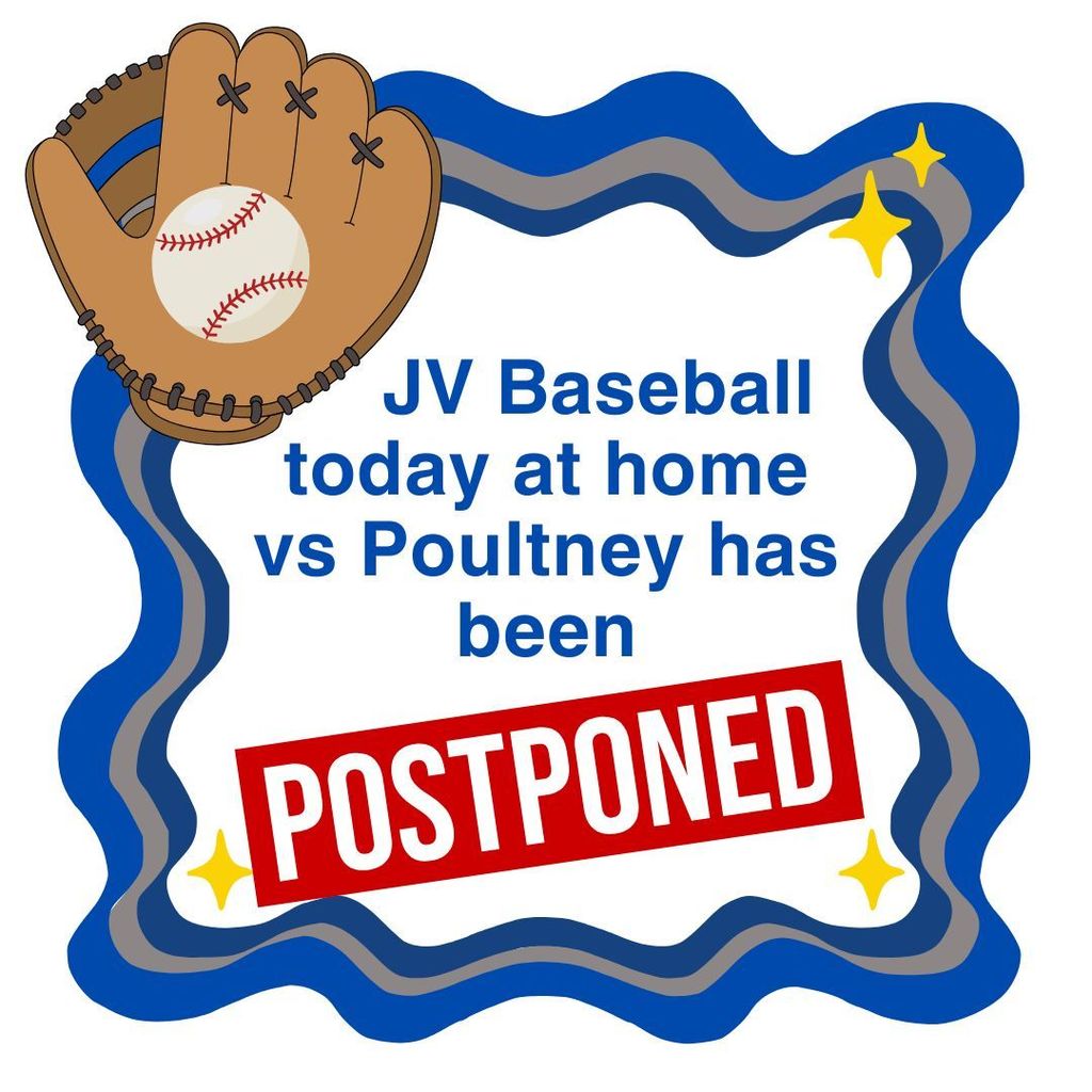 Graphic with a baseball in glove in the corner and a  white, and blue border. Text reads: “Today’s JV Baseball game vs Poultney has been POSTPONED,” with “POSTPONED” displayed in a bold red stamp across the center.