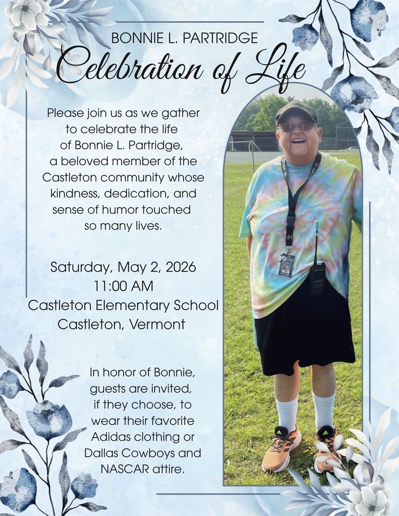 A soft blue floral-themed flyer announcing a “Celebration of Life” for Bonnie L. Partridge. The flyer includes a photo of Bonnie smiling outdoors on a field, wearing a tie-dye shirt, black skirt, white socks, sneakers, and a lanyard. Text reads: “Please join us as we gather to celebrate the life of Bonnie L. Partridge, a beloved member of the Castleton community whose kindness, dedication, and sense of humor touched so many lives.” Event details: Saturday, May 2, 2026 at 11:00 AM at Castleton Elementary School in Castleton, Vermont. Additional note invites guests to wear Adidas clothing or Dallas Cowboys/NASCAR attire in her honor. The design features blue watercolor flowers and a calm, respectful layout.