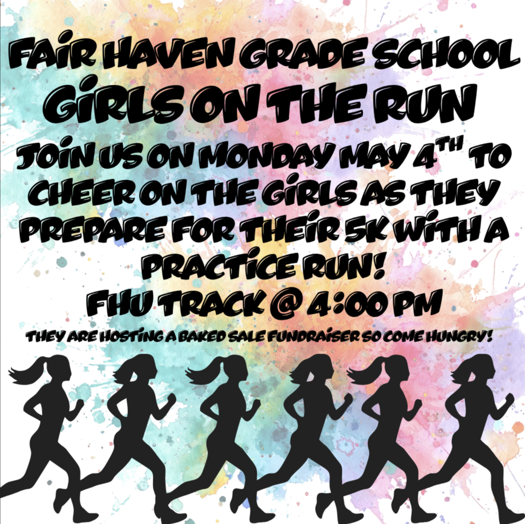 Colorful flyer with a watercolor background reads “Fair Haven Grade School Girls on the Run.” It invites the community to join on Monday, May 4th to cheer on the girls during a 5K practice run at the FHU Track at 4:00 PM. The flyer also notes a baked sale fundraiser. Silhouettes of running girls line the bottom of the design.