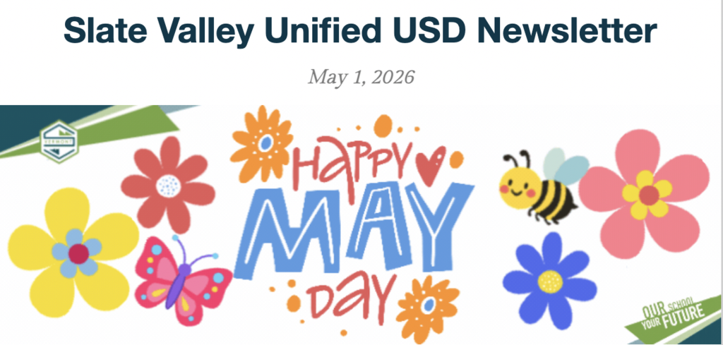 Graphic header for the Slate Valley Unified USD Newsletter dated May 1, 2026. The design features colorful flowers, a butterfly, and a bee surrounding the phrase “Happy May Day” in playful lettering. Slate Valley branding appears in the corners with the message “Our school, your future.”