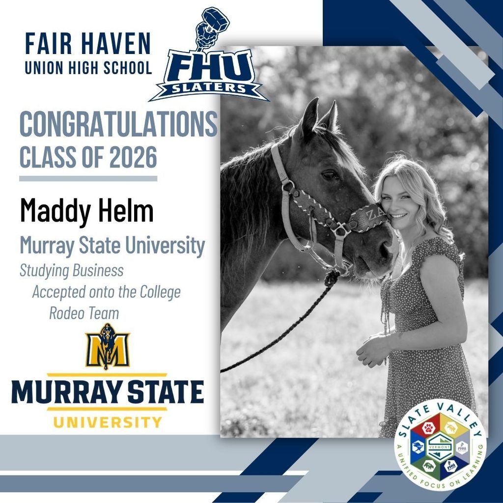 Graphic celebrating Fair Haven Union High School senior Maddy Helm from the Class of 2026. The design features school branding, the FHU Slaters logo, and Murray State University logo. Text states that Maddy will attend Murray State University to study Business and has been accepted onto the college rodeo team. A black-and-white photo shows Maddy standing beside a horse outdoors, smiling toward the camera.