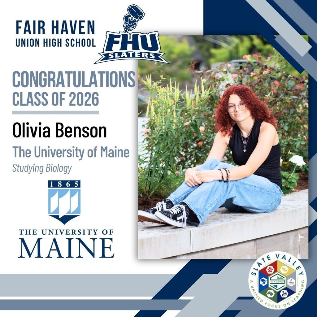 Graphic celebrating Fair Haven Union High School senior Olivia Benson from the Class of 2026. The design includes FHU Slaters and Slate Valley branding. Text states that Olivia will attend The University of Maine to study Biology. The graphic features a photo of Olivia sitting outdoors on a stone ledge surrounded by greenery, wearing glasses, a black sleeveless top, jeans, and sneakers.