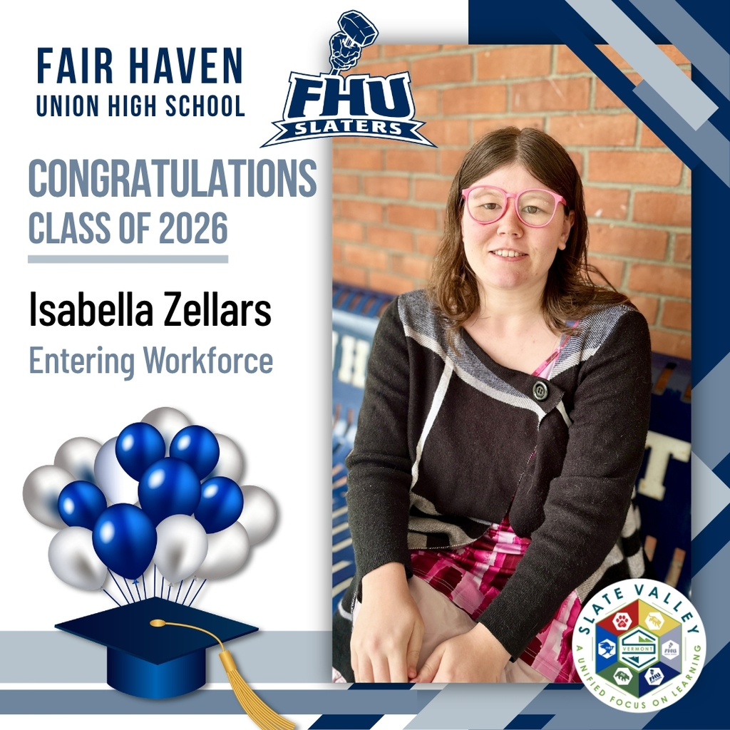 Graphic celebrating Fair Haven Union High School Class of 2026 graduate Isabella Zellars. The graphic features a portrait of Isabella seated in front of a brick wall, smiling at the camera and wearing pink glasses, a black cardigan, and a pink patterned dress. Text reads “Congratulations Class of 2026” and “Isabella Zellars – Entering Workforce.” The FHU Slaters logo, graduation cap with blue and silver balloons, and Slate Valley logo are also included in the design.