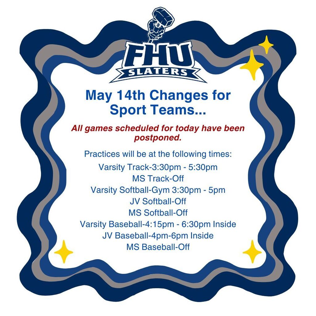 Graphic from Fair Haven Union High School Slaters announcing sports schedule changes for May 14th. The graphic states that all games scheduled for the day have been postponed. Practice schedule updates include: Varsity Track from 3:30–5:30 p.m.; Middle School Track off; Varsity Softball in the gym from 3:30–5 p.m.; JV and Middle School Softball off; Varsity Baseball indoors from 4:15–6:30 p.m.; JV Baseball indoors from 4–6 p.m.; and Middle School Baseball off. The graphic features blue and gray wavy borders with FHU Slaters branding and yellow star accents.