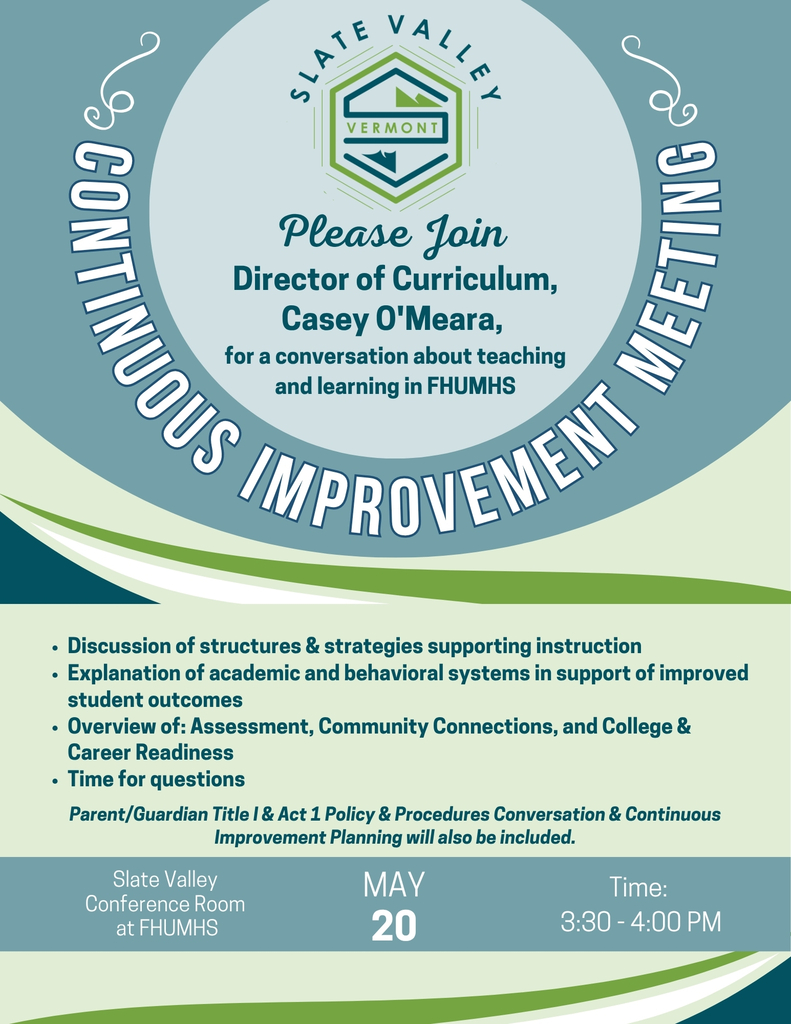 Flyer for a Slate Valley Continuous Improvement Meeting featuring the Slate Valley Vermont logo and information about a discussion led by Director of Curriculum Casey O’Meara on teaching and learning at FHUMHS. Topics include instructional strategies, academic and behavioral systems, assessment, community connections, college and career readiness, and time for questions. The meeting will take place May 20 from 3:30–4:00 p.m. in the Slate Valley Conference Room at FHUMHS. The flyer uses teal, green, and cream colors with curved graphic accents.