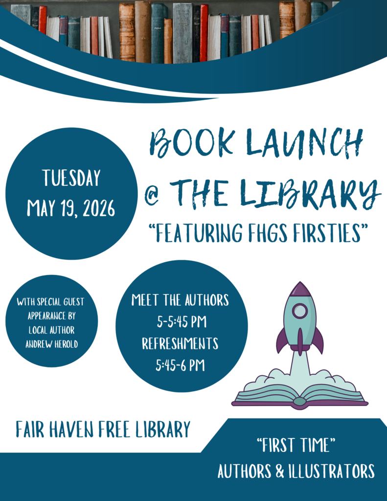 Flyer for a book launch event at the Fair Haven Free Library with a bookshelf design across the top and a rocket launching from an open book illustration. The flyer reads: “Book Launch @ the Library” featuring “FHGS Firsties.” Event date is Tuesday, May 19, 2026. Activities include “Meet the Authors” from 5:00–5:45 p.m. and refreshments from 5:45–6:00 p.m. The flyer also highlights a special guest appearance by local author Andrew Herold and notes the event celebrates “First Time” authors and illustrators.